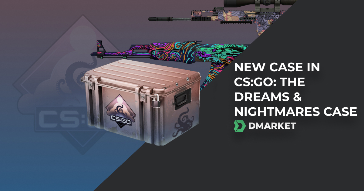 New Case in CS:GO: The Dreams & Nightmares Case